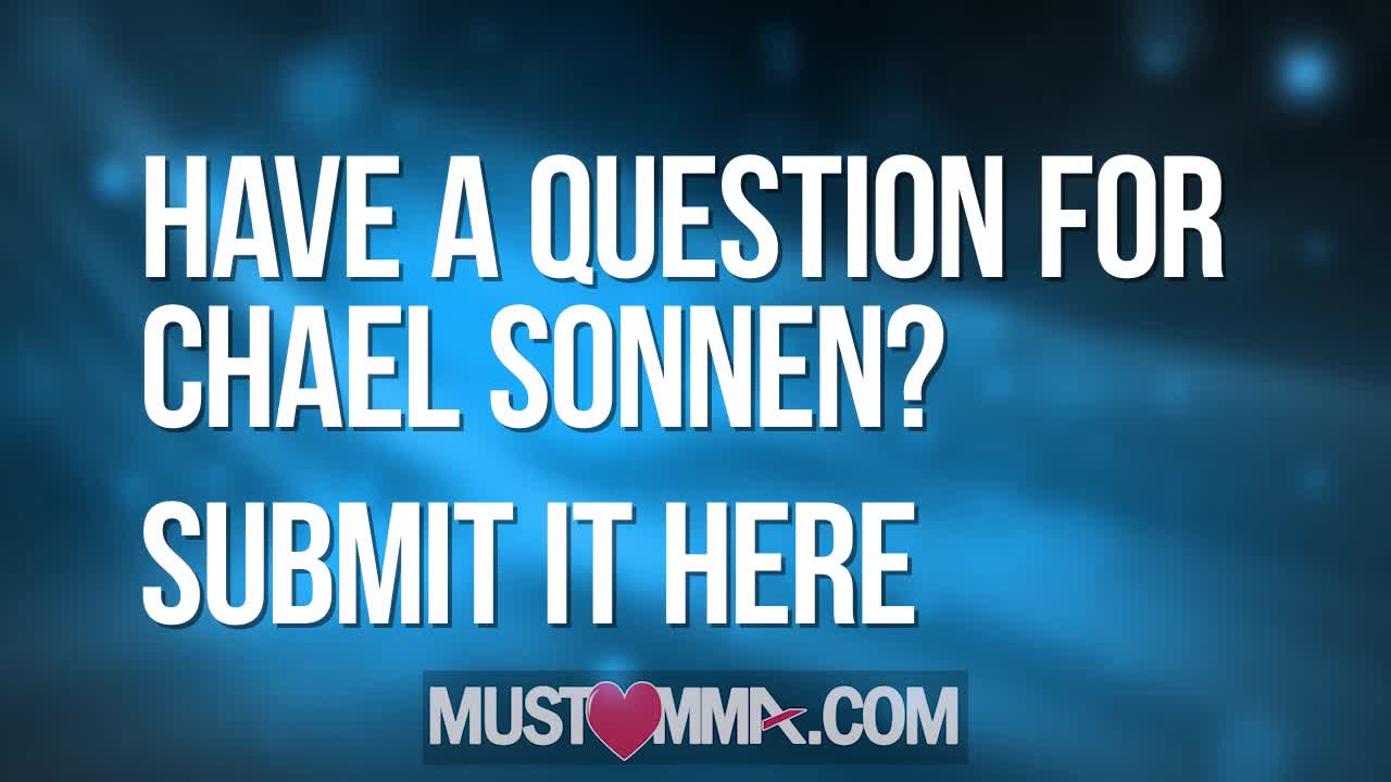 WHO HAS A QUESTION FOR BELLATOR MMA FIGHTER CHAEL SONNEN