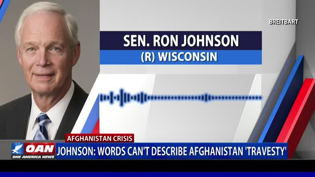 Sen. Johnson: Words can't describe Afghanistan 'travesty'