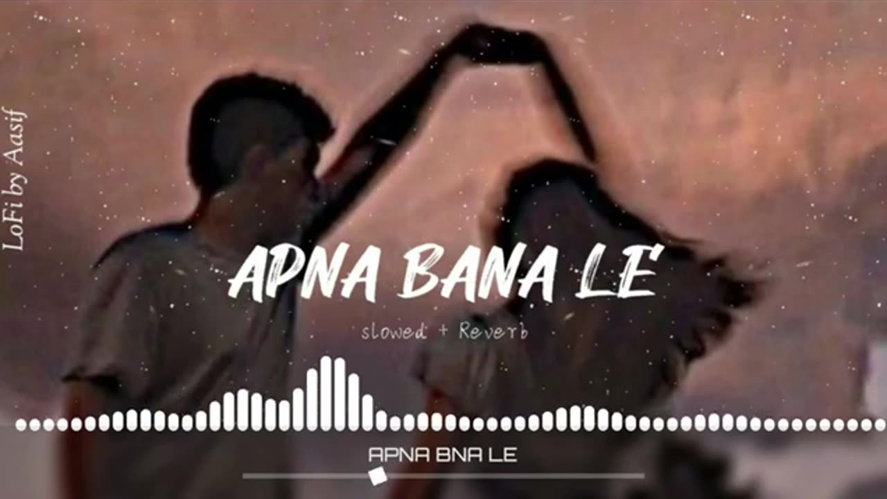 APNA BANA LE PIYA ( SLOWED AND REVERB) MIND RELEASING SONG LOFI SONG