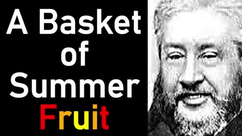 A Basket of Summer Fruit - Charles Spurgeon Audio Sermons