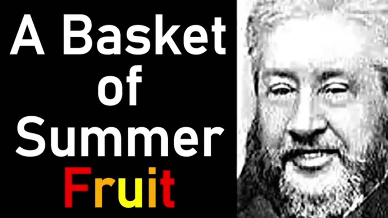 A Basket of Summer Fruit - Charles Spurgeon Audio Sermons