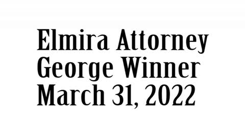 Attorney George Winner, March 31, 2022, Outcome In Steuben Co Surrogate Court