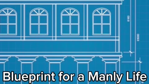 Part 4 of Creating a Blueprint for a Manly Life