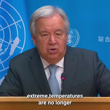 UN's António Guterres: 'Earth Is Becoming Hotter and More Dangerous for Everyone' 🤡
