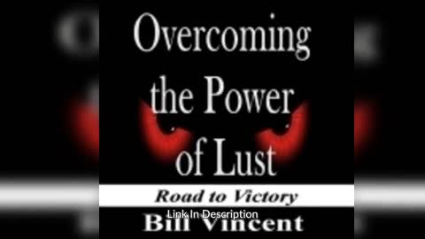 Overcoming the Power of Lust by Bill Vincent