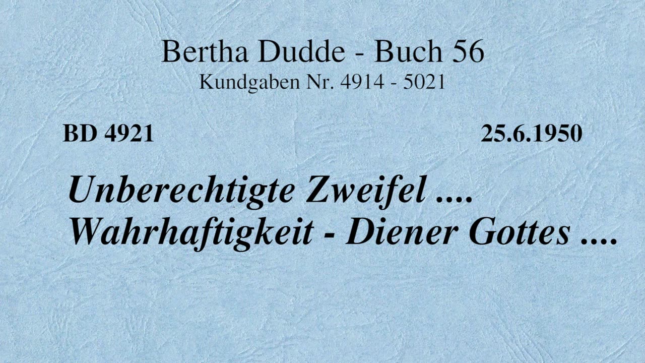 BD 4921 - UNBERECHTIGTE ZWEIFEL .... WAHRHAFTIGKEIT - DIENER GOTTES ....