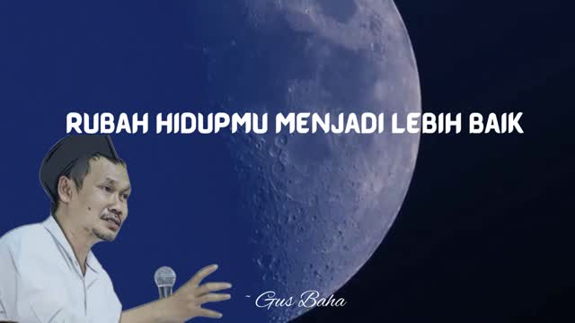 Rubah Hidupmu Menjadi Lebih Baik - Gus Baha