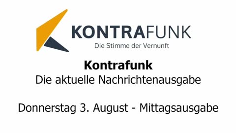 Kontrafunk - Die Aktuelle Nachrichtenausgabe - Donnerstag 03.08.2023 - Mittagsausgabe