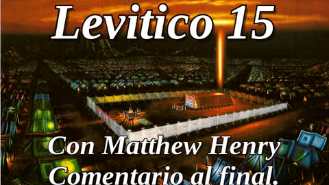📖🕯 Santa Biblia - Levítico 15 con Matthew Henry Comentario al final.