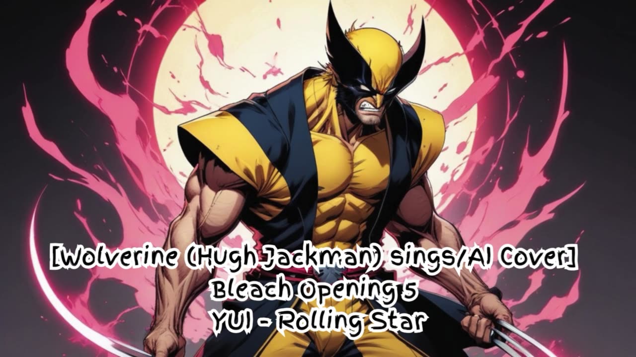 [Wolverine (Hugh Jackman) sings/AI Cover] Bleach Opening 5 YUI - Rolling Star