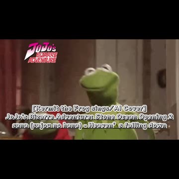 [Kermit the Frog /AI Cover] JoJo'sBizarreAdventure: STONE OCEAN OP 2 sana - Heaven's falling down