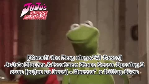 [Kermit the Frog /AI Cover] JoJo'sBizarreAdventure: STONE OCEAN OP 2 sana - Heaven's falling down