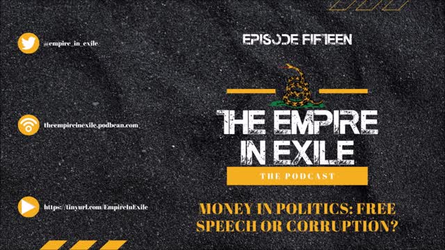 The Empire In Exile Podcast EP 15: Money in Politics: Free Speech or Corruption?