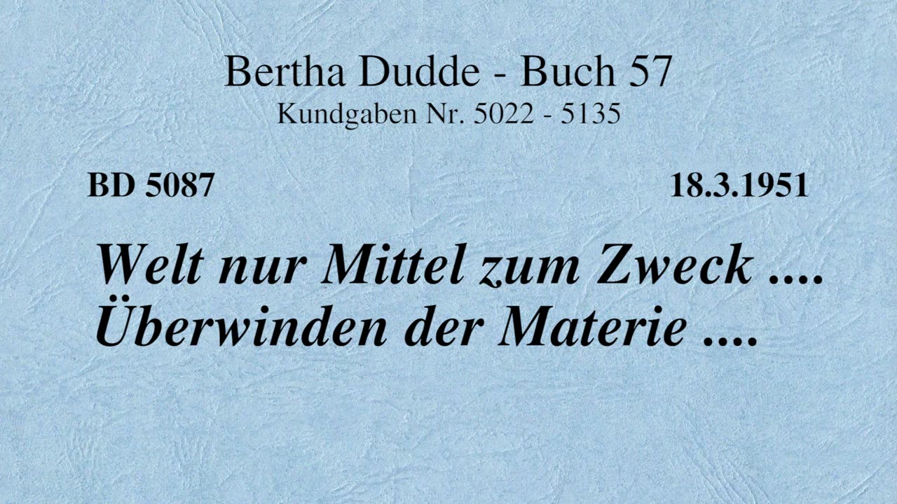 BD 5087 - WELT NUR MITTEL ZUM ZWECK .... ÜBERWINDEN DER MATERIE ....