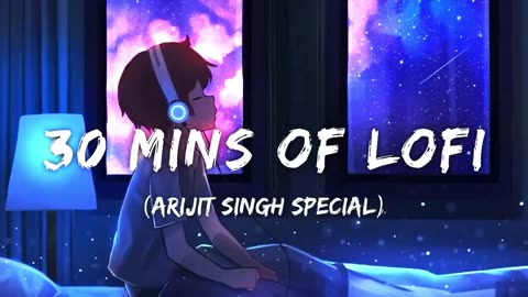 30 MINUTES OF PURE LOFI (ARIJIT SINGH SPECIAL) | 30 MINUTES OF PURE BOLLYWOOD LOFI | POPULAR SONGS