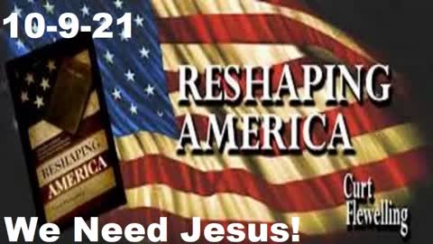 We Need Jesus | Reshaping America 10-9-21