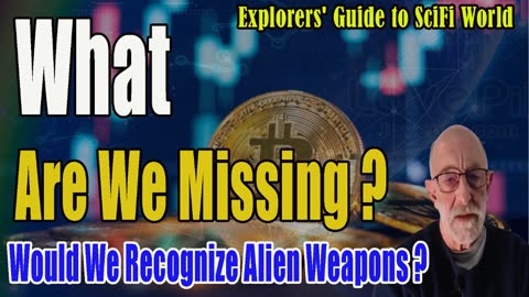 Clif High - What are we missing- Would we recognize alien weap