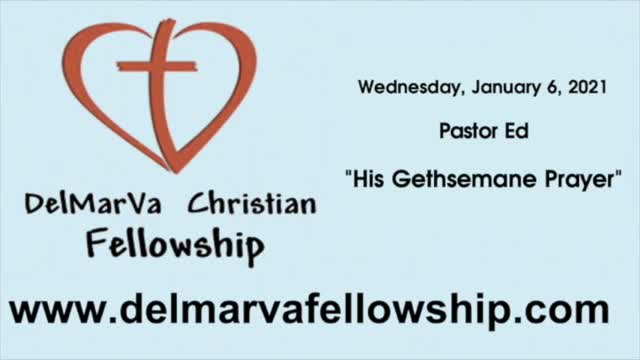 1-6-20 - Pastor Ed - "His Gethsemane Prayer"