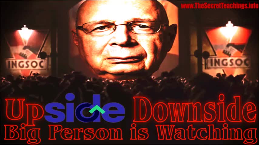 THE SECRET TEACHINGS, 2022-06-09 UPSIDE DOWNSIDE BIG PERSON IS WATCHING