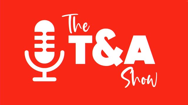 The T&A Show: Tara's Birthday Show