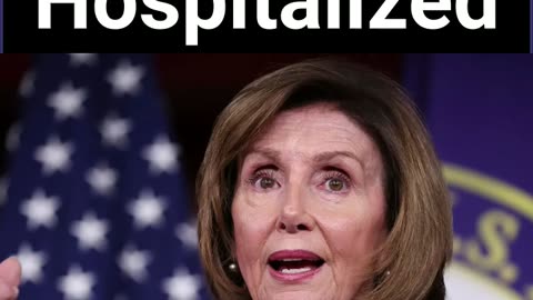 Pelosi Hospitalized