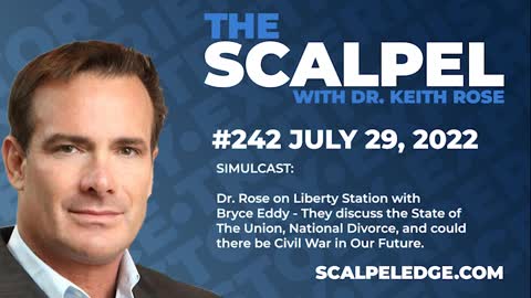 Ep.244 SIMULCAST: Dr. Rose on Liberty Station with Bryce Eddy - Is Civil War in Our Future