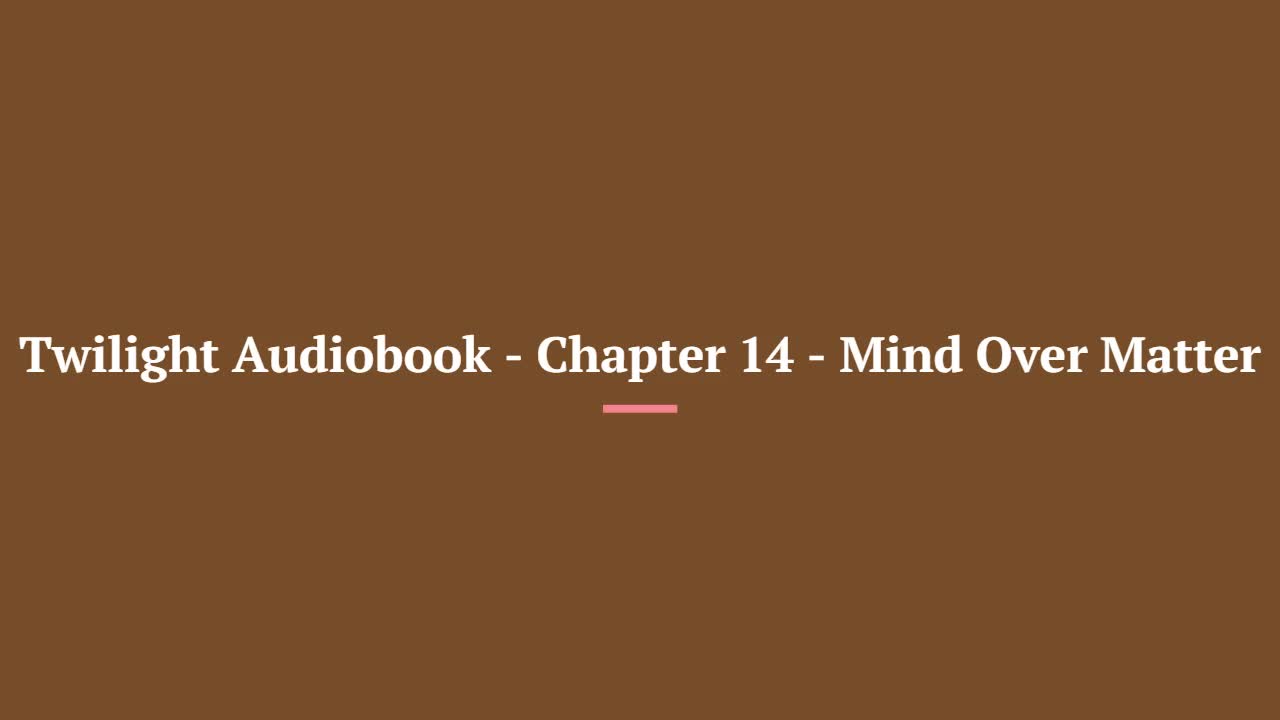 Twilight Audiobook - Chapter 14 - Mind Over Matter