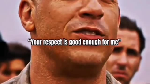 Your respect is good enough for me