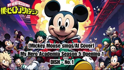 [Mickey Mouse sings/AI Cover] My Hero Academia Season 5 Opening 1 DISH - No.1