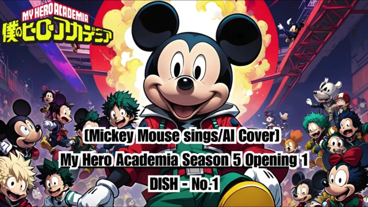 [Mickey Mouse sings/AI Cover] My Hero Academia Season 5 Opening 1 DISH - No.1