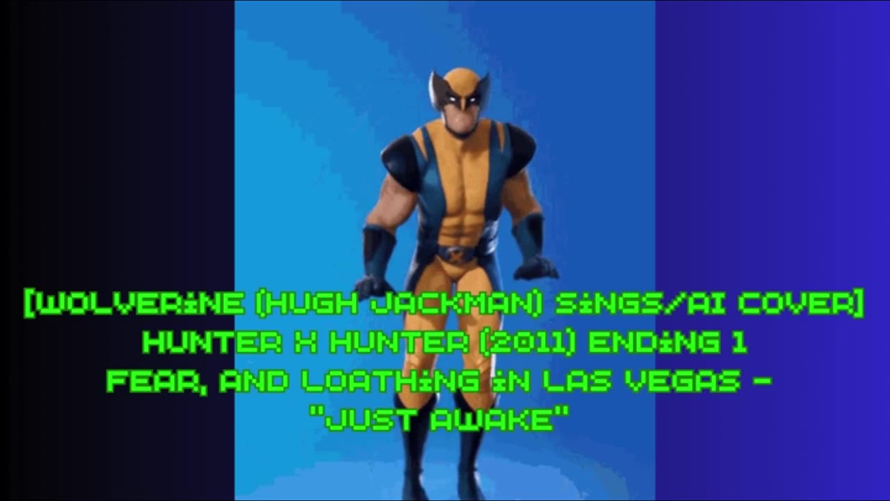 [Wolverine sings/AI Cover] Hunter x Hunter 2011 ED 1 Fear and Loathing in Las Vegas - Just Awake