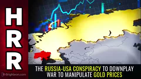 Special Report - The Russia USA Conspiracy to DOWNPLAY War To Manipulate GOLD Prices