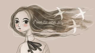 I love the wind, playlist, Illustration - Dormitria, Music - Swallow Melody