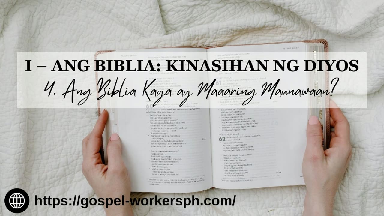 Ang Biblia: Kinasihan ng Diyos (Part 4: Ang Biblia Kaya ay Maaaring Maunawaan?)