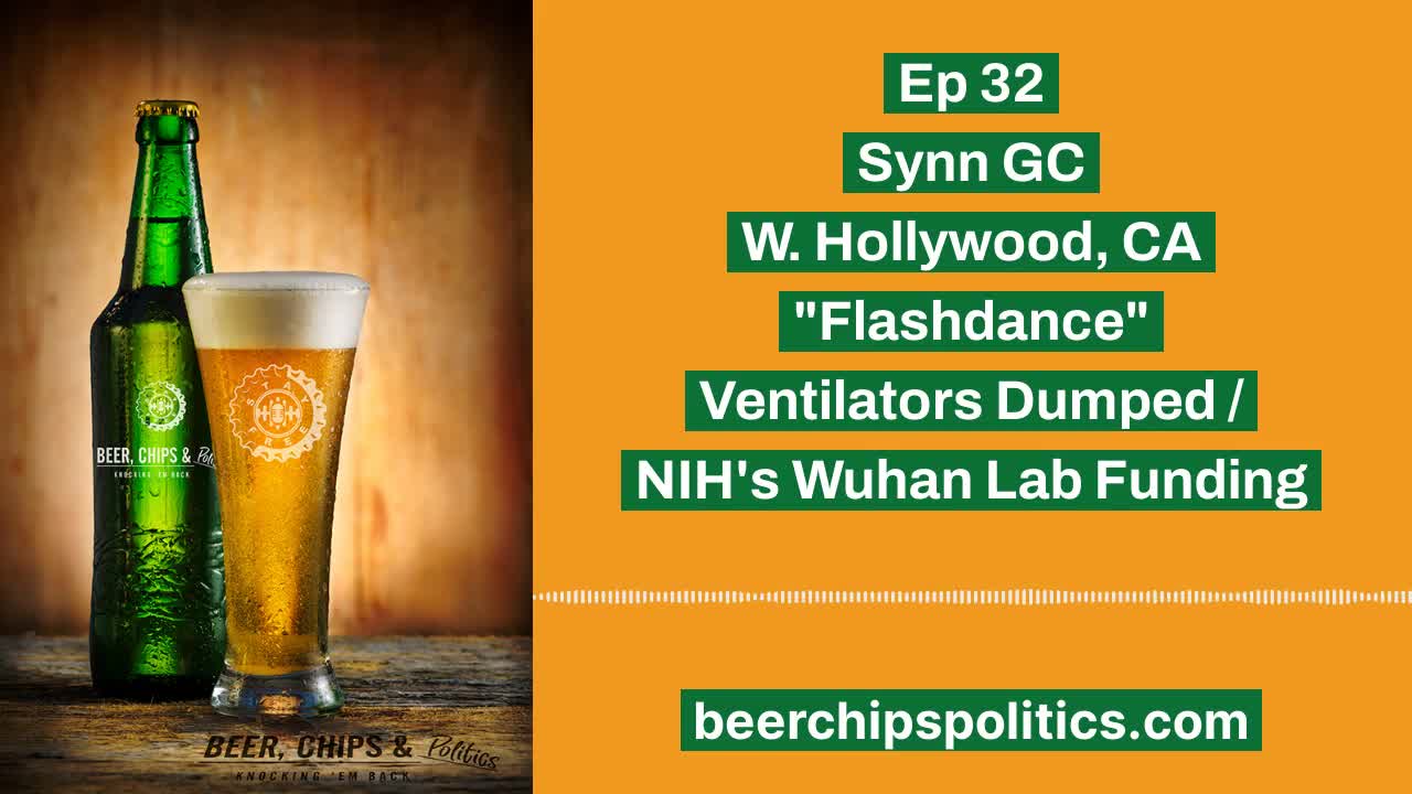 Ep 32 - Synn GC, W. Hollywood, CA, "Flashdance", Ventilators Dumped, NIH's Wuhan Lab Funding