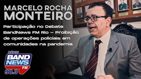 Participação no Debate BandNews FM Rio - Proibição de operações policiais em comunidades na pandemia