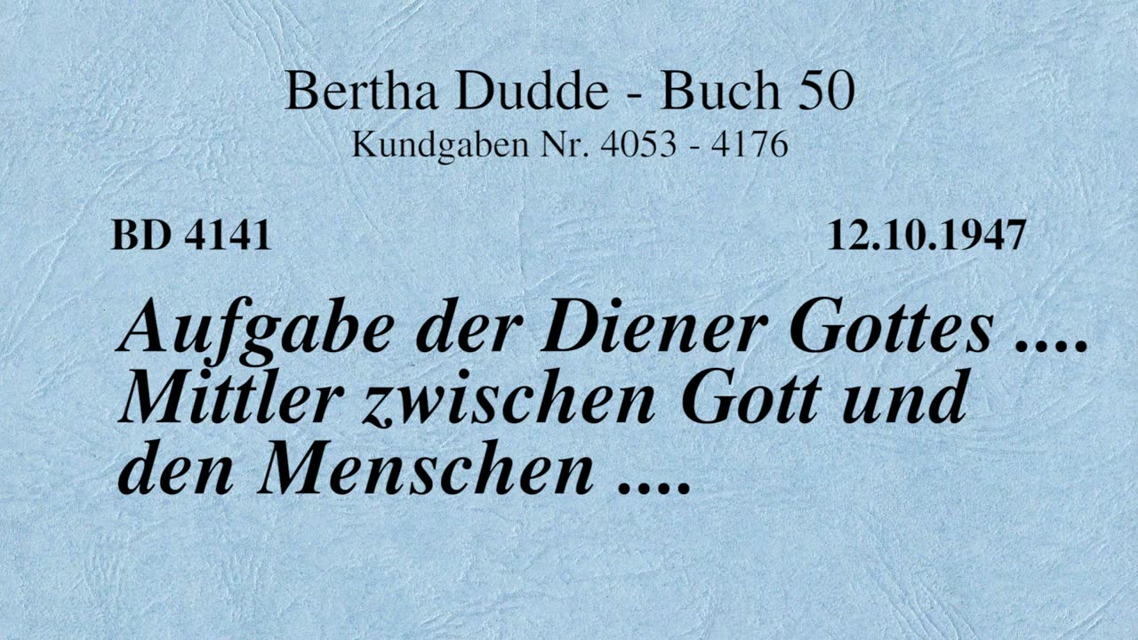 BD 4141 - AUFGABE DER DIENER GOTTES .... MITTLER ZWISCHEN GOTT UND DEN MENSCHEN ....