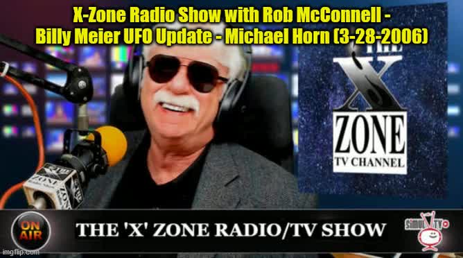 X-Zone Radio Show with Rob McConnell - Billy Meier UFO Update - Michael Horn (3-28-2006)