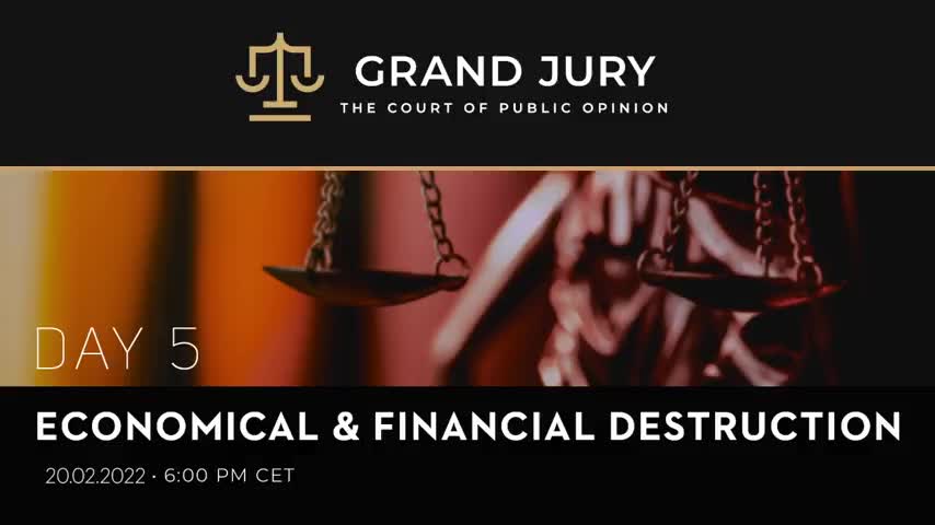 Grand Jury Day 5: Economical & Financial Destruction: Reiner Fuellmich: 2.20.22