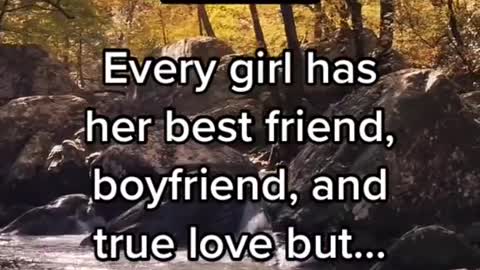 Every girl has her best friend, boyfriend and true love but.......