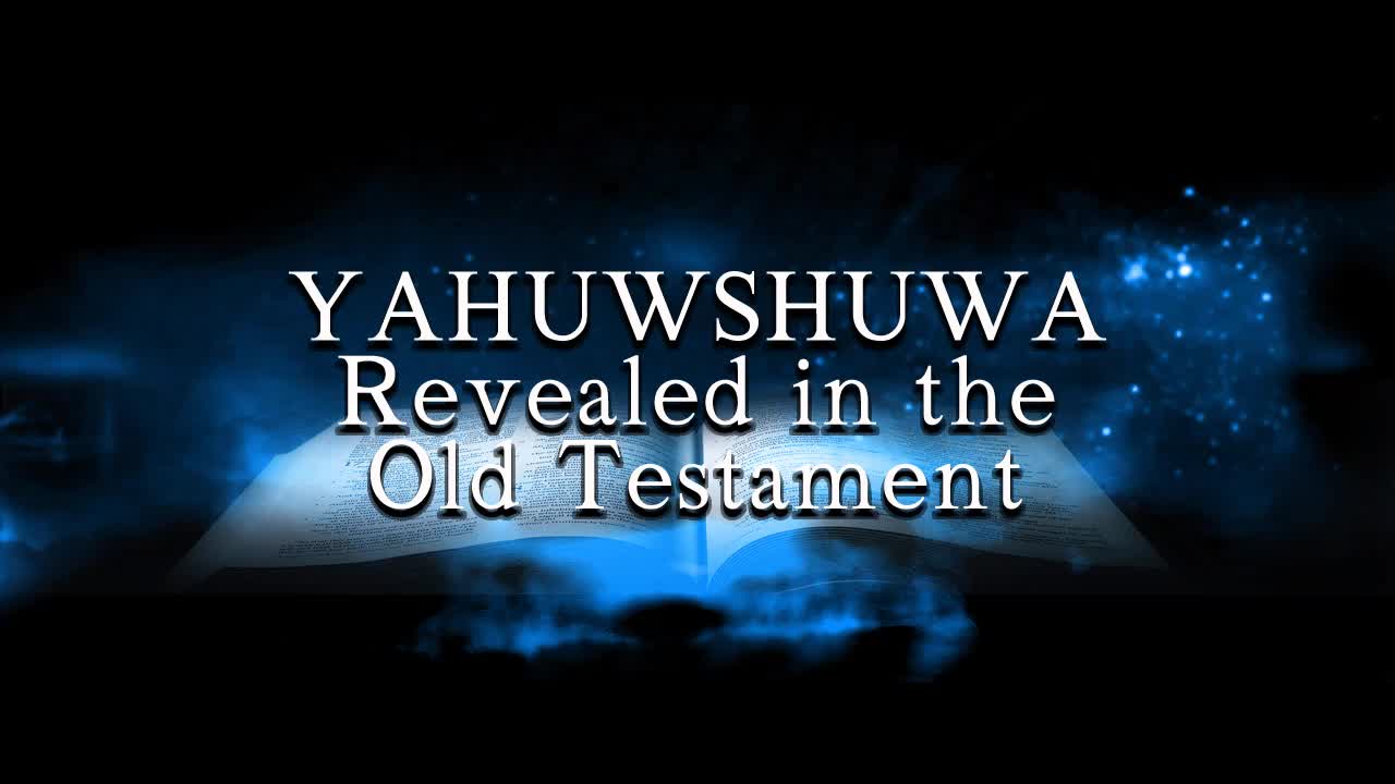 Yahuwshuwa Revealed in the Old Testament