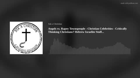 Angels vs. Rapey Townspeople - Critically Thinking Christians? Hebrew Israelite Stuff...