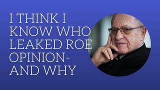 I Think I Know Who Leaked the Roe v. Wade Opinion and Why