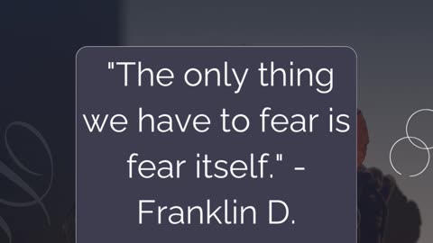 Quote 2 the only thing we have to fear is fear itself