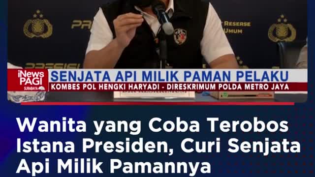 Wanita yang Coba TerobosIstana Presiden, Curi SenjataApi Milik Pamannya