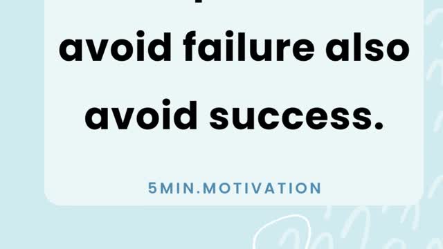 People who avoid failure also avoid success.