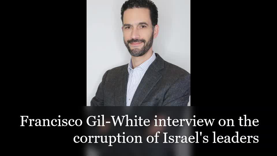 Francisco Gil-White interview on the corruption of Israel's leaders