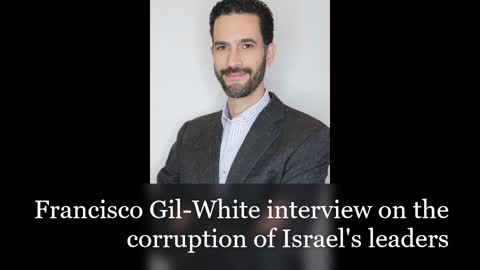 Francisco Gil-White interview on the corruption of Israel's leaders