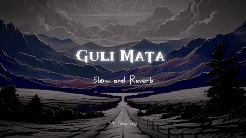 Guli Mata - [Slow and Reverb ] Lofi song ❤