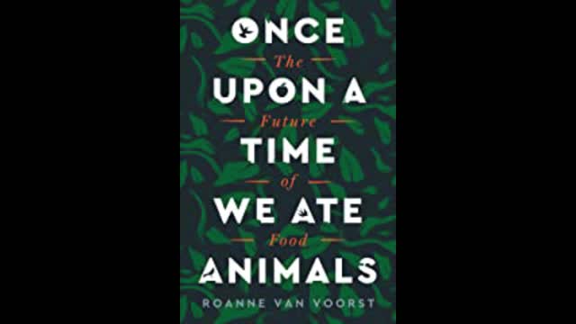 “Book Talk” Guest Roanne Van Voorst Author “Once Upon A Time We Ate Animals The Future Of Food”